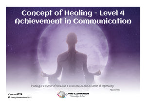 Concept Healing Course – Level 4 – Achievement in Communication Course (#724 @INT) - Living Illumination
