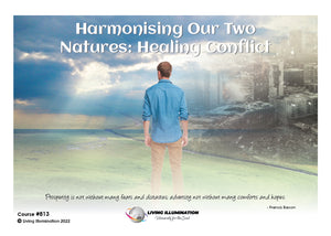 Harmonising Our Two Natures: Healing Conflict Course (#813 @INT) - Living Illumination