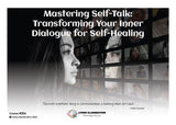 Mastering Self-Talk: Transforming Your Inner Dialogue for Self-Healing Course (#206 @INT)
