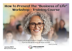 How to Present the “Business of Life” Workshop - Training Course (#501C @MAS)