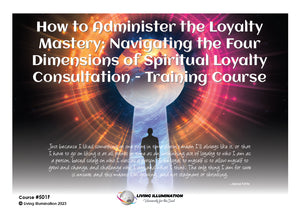 #501F How to Administer the Loyalty Mastery: Navigating the Four Dimensions of Spiritual Loyalty Consultation - Training Course (#501F @PRO)