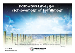 Pathways Level A4 – Achievement of Fulfilment Course (#104 @AWK) - Living Illumination