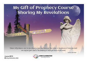 Sharing My Revelations – My Gift of Prophecy Course (#212 @AWK) - Living Illumination