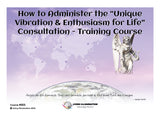 How to Administer the “Unique Vibration & Enthusiasm for Life" Consultation - Training Course (#503 @PRO) - Living Illumination