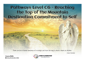 Pathways Level C6 - Reaching the Top of the Mountain - Destination, Commitment to Self Course (#606 @MAS) - Living Illumination