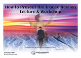 How to Present the Trance Healing Lecture & Workshop Training Course (#7000 @INT) - Living Illumination