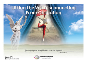 Lifting the Veil: Disconnecting from Obligation Course (#718 @MAS) - Living Illumination