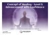 Concept Healing Course – Level 5 – Advancement with Confidence Course (#725 @INT) - Living Illumination