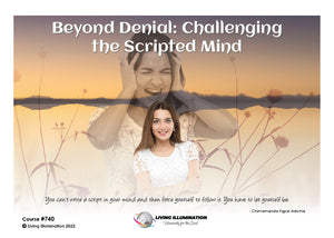 Beyond Denial: Challenging the scripted mind Course (#740 @PRO) - Living Illumination