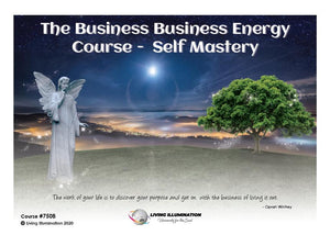 The Business Business Energy Course - Self-Mastery (#750B @MAS) - Living Illumination