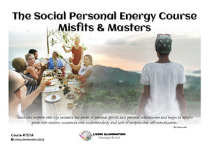 The Social Personal Energy Course: Misfits & Masters (#751A @MAS) - Living Illumination