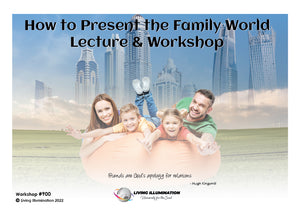 How to Present the Family World Lecture & Workshop Course (#900 @MAS) - Living Illumination