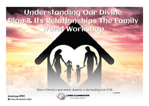 Understanding Our Divine Plan & Its Relationships The Family World Workshop (#901 @AWK) - Living Illumination