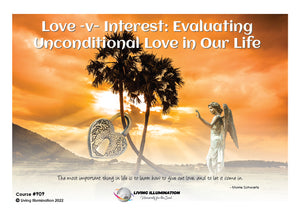Love -v- Interest: Evaluating Unconditional Love in Our Life Course (#909 @INT) - Living Illumination