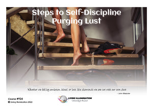 Steps to Self-Discipline: Purging Lust Course (#924 @PRO) - Living Illumination