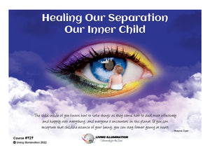 Our Inner Child: Healing Our Separations Course (#929 @MAS) - Living Illumination